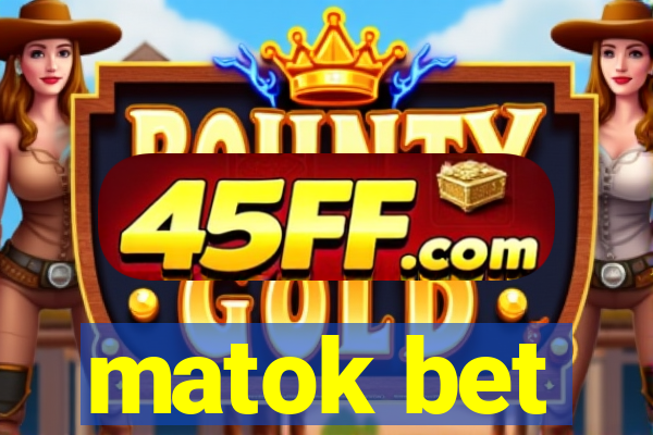 matok bet